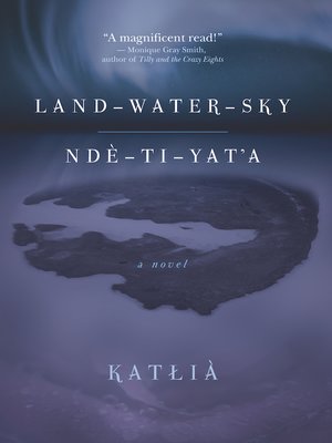 cover image of Land-Water-Sky / Ndè-Tı-Yat'a